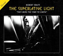 Robert Shults: The Superlative Light