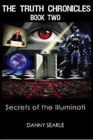 The Truth Chronicles Book II:  Secrets Of The Illuminati (Volume 2)