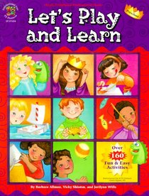 Let's Play and Learn: Over 160 Fun and Easy Activities