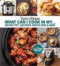 Taste of Home What Can I Cook in My Instant Pot, Air Fryer, Waffle Iron & More