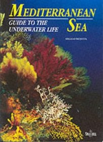 The Mediterranean Sea: Guide to the Underwater Life (Diving guides)