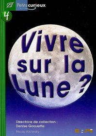 Vivre Sur La Lune?: Pet.Cur.Vert 04 (Petits Curieux) (French Edition)