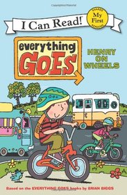 Everything Goes: Henry on Wheels (My First I Can Read)