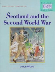 Scotland and the Second World War (Understanding People in the Past S.)