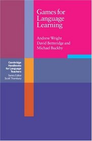 Games for Language Learning (Cambridge Handbooks for Language Teachers)