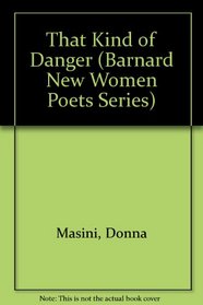 THAT KIND OF DANGER  C (Barnard New Women Poets Series)