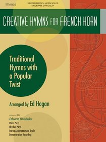 Creative Hymns for French Horn: Traditional Hymns with a Popular Twist