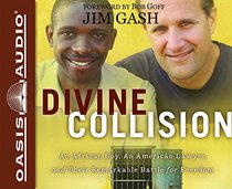 Divine Collision: An African Boy, An American Lawyer, and Their Remarkable Battle for Freedom (Audio CD) (Unabridged)