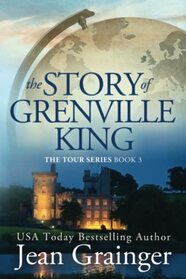 The Story of Grenville King: The Tour Series - Book 3