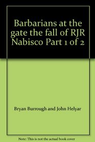 Barbarians at the gate the fall of RJR Nabisco Part 1 of 2