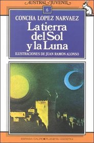 LA Tierra Del Sol Y LA Luna/the Land of the Sun and the Moon (Spanish Edition)
