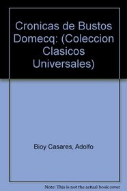 Cronicas de Bustos Domecq: (Coleccion Clasicos Universales)