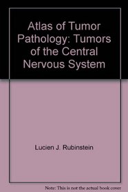 Atlas of Tumor Pathology: Tumors of the Central Nervous System