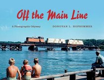 Off the Main Line: A Photographic Odyssey (Railroads Past and Present)