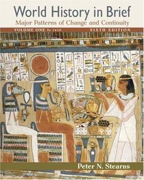 World History in Brief: Major Patterns of Change and Continuity, Volume I (to 1450) (6th Edition) (MyHistoryLab Series)