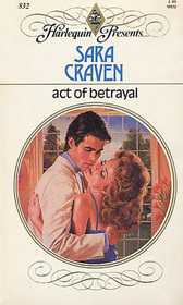 Act of Betrayal (Harlequin Presents, No 832)