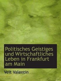Politisches Geistiges und Wirtschaftliches Leben in Frankfurt am Main
