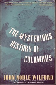 Mysterious History of Columbus : An Exploration of the Man, the Myth, the Legacy