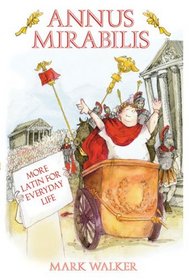 Annus Mirabilis: More Latin for Everyday Life
