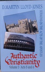Authentic Christianity: Sermons on the Acts of the Apostles: Vol 3