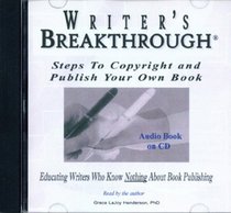 Writer's Breakthrough: Steps To Copyright and Publish Your Own Book