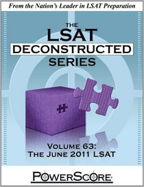 The PowerScore LSAT Deconstructed Series Volume 63: The June 2011 LSAT
