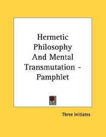 Hermetic Philosophy And Mental Transmutation - Pamphlet