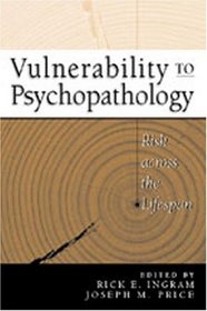 Vulnerability to Psychopathology: Risk across the Lifespan