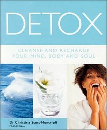 Detox: Cleanse and Recharge Your Mind, Body and Soul