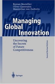 Managing Global Innovation: Uncovering the Secrets of Future Competitiveness