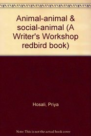 Animal-animal & social-animal (A Writer's Workshop redbird book)