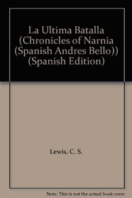 La Ultima Batalla (Chronicles of Narnia (Spanish))