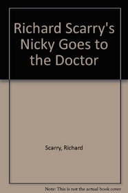 Richard Scarry's Nicky Goes to the Doctor