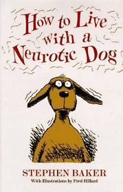 How to Live with a Neurotic Dog