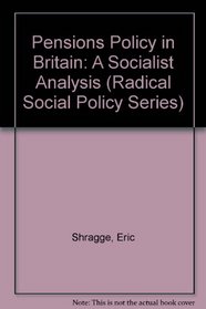 Pensions Policy in Britain: Socialist Analysis (Radical Social Policy Series)