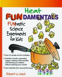 Heat Fundamentals: Funtastic Science Activities for Kids (Fundamentals (Philadelphia, Pa.).)