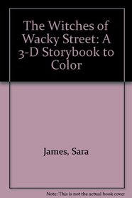 The Witches of Wacky Street: A 3-D Storybook to Color