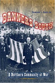 Banners South: A Northern Community at War (Civil War in the North)