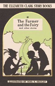 The Farmer and the Fairy: And Other Stories (The Elizabeth Clark Story Books)