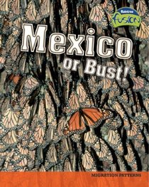 Mexico or Bust!: Migration Patterns (Raintree Fusion: Life Science)