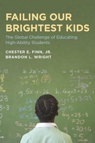 Failing Our Brightest Kids: The Global Challenge of Educating High-Ability Students (Educational Innovations)