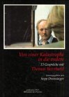 Von einer Katastrophe in die andere: 13 Gesprache mit Thomas Bernhard (German Edition)