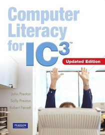 Computer Literacy for IC3 - 2007 Update