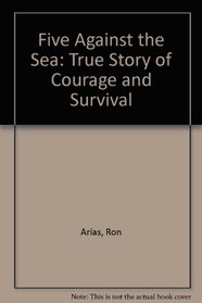 Five Against The Sea - A True Story of Courage and Survival