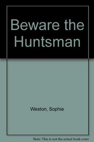 Beware the Huntsman