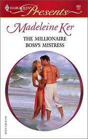 The Millionaire Boss's Mistress (Mistress to a Millionaire) (Harlequin Presents, No 252)