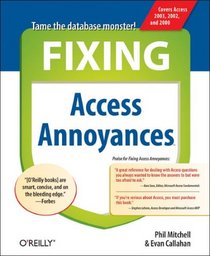 Fixing Access Annoyances: How to Fix the Most Annoying Things About Your Favorite Database (Annoyances)