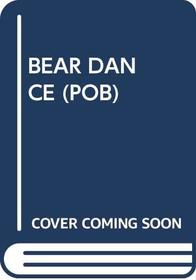 BEAR DANCE (POB)
