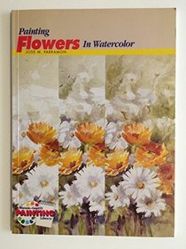 Painting Flowers in Watercolor (Watson-Guptill Painting Library)