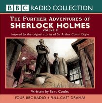 The Further Adventures of Sherlock Holmes: Inspired by the Original Stories of Sir Arhur Conan Doyle (BBC Radio Collection)